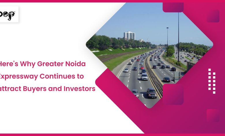 Here's Why Greater Noida Expressway Continues to attract Buyers and Investors