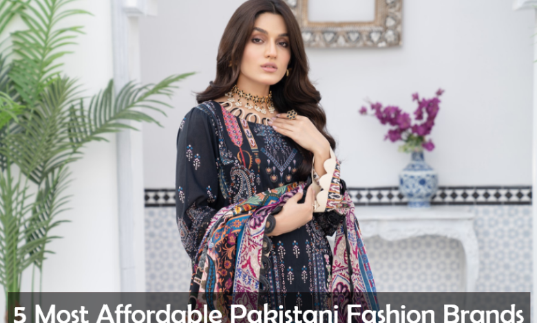 5 Most Affordable Pakistani Fashion Brands